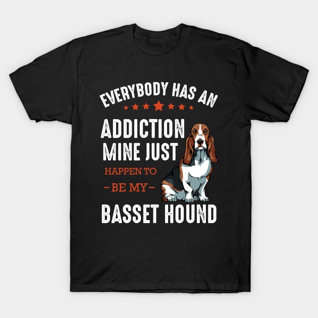 Basset Hound - Everybody has an Addiction Basset T-Shirt by Lumio Gifts